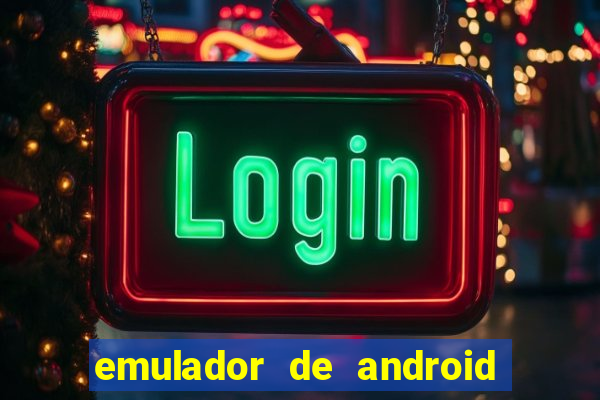 emulador de android para pc fraco